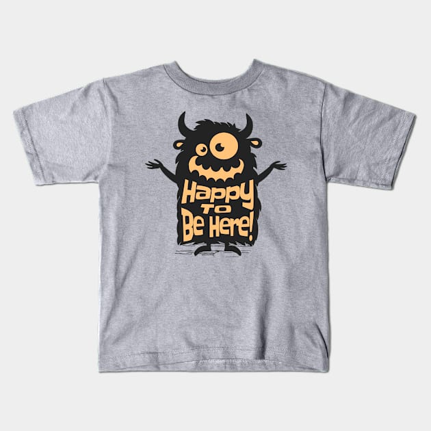 Happy To Be Here, More Candy Please! Kids T-Shirt by JoeBiff